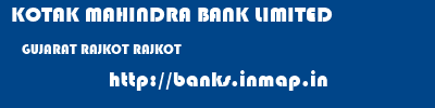 KOTAK MAHINDRA BANK LIMITED  GUJARAT RAJKOT RAJKOT   banks information 